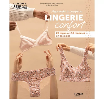 LIVRES COUTURE : Livre 'Mango Editions' Apprendre à coudre sa lingerie confort LIVRES COUTURE : Livre 'Mango Editions' Apprendre à coudre sa lingerie confort